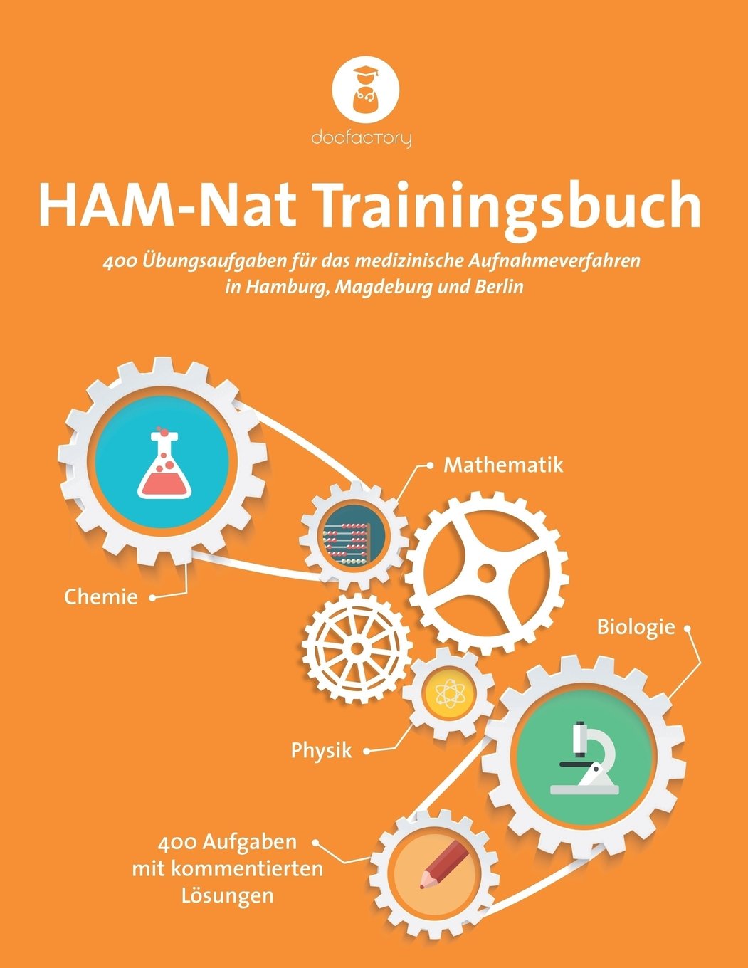 HAM-Nat Trainingsbuch: 5 vollständige Testsimulationen mit 400 Aufgaben, Strategien und Bearbeitungstipps für das medizinische Aufnahmeverfahren in Hamburg, Magdeburg und Berlin Medicine