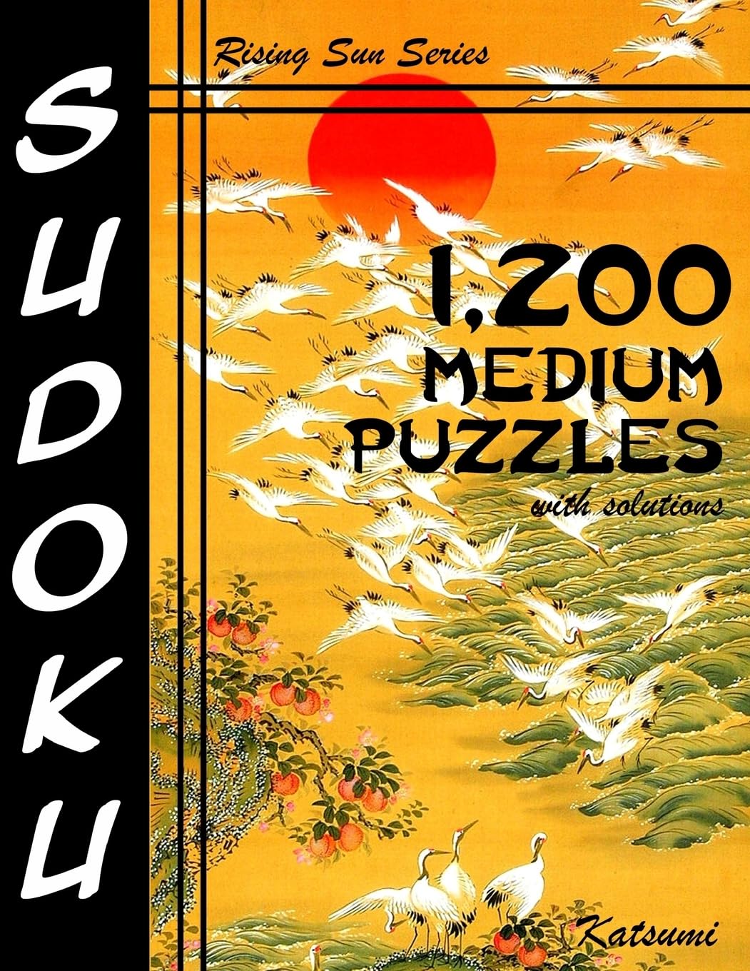 1,200 Medium Sudoku Puzzles With Solutions: A Rising Sun Series Book Leisure & Fun
