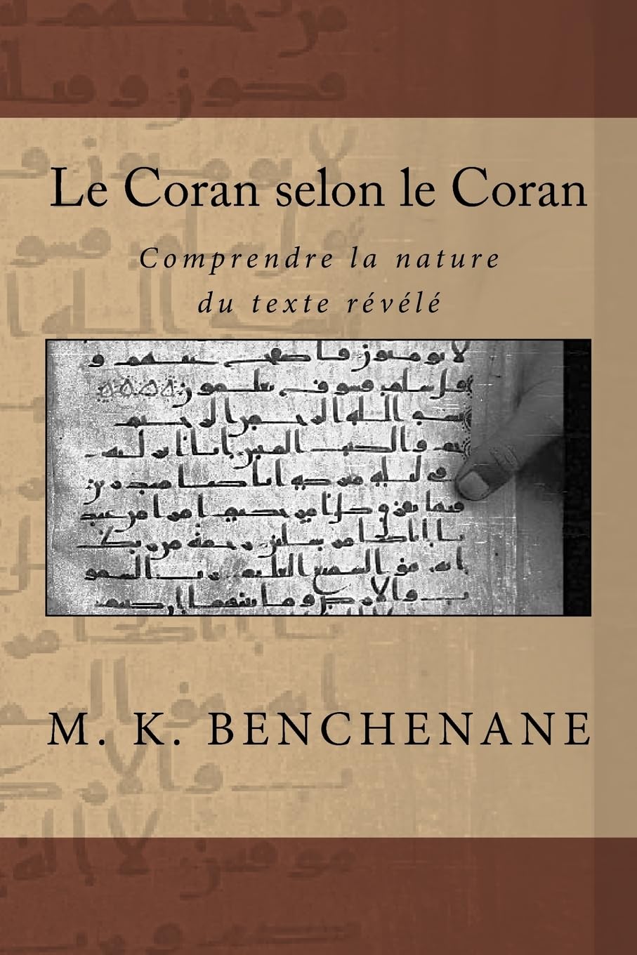 Le Coran selon le Coran: comprendre la nature du texte revele book