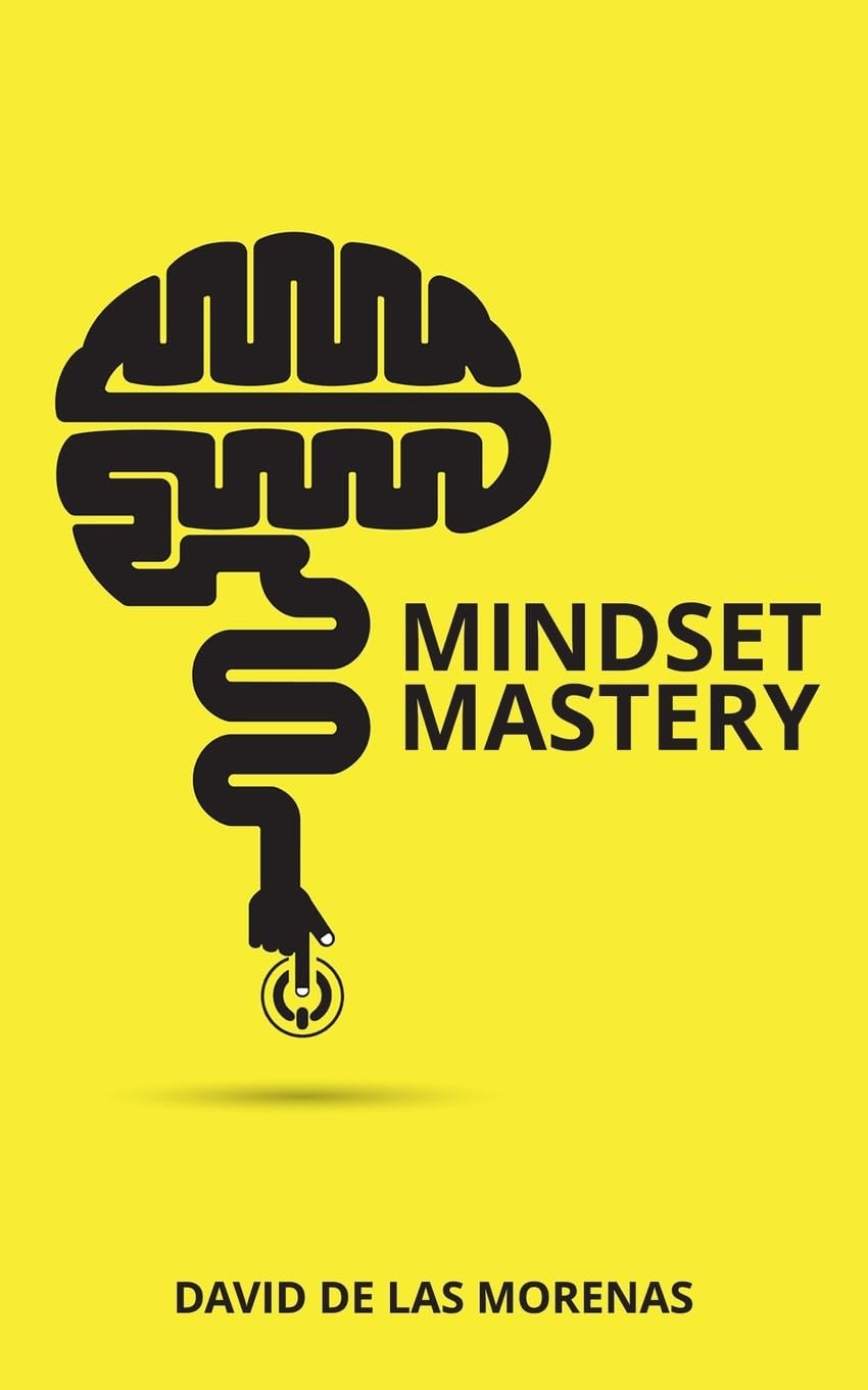 Mindset Mastery: 18 Simple Ways to Program Yourself to Be More Confident, Productive, and Successful Health, Nutrition & Fitness