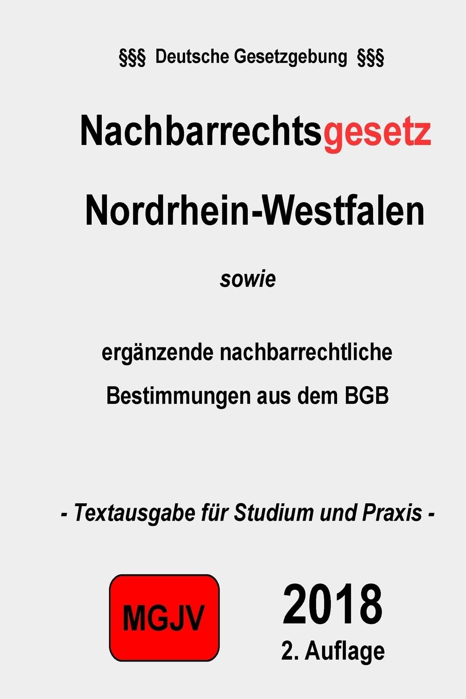 Nachbarrechtsgesetz Nordrhein-Westfalen: sowie Nachbarrecht BGB Law