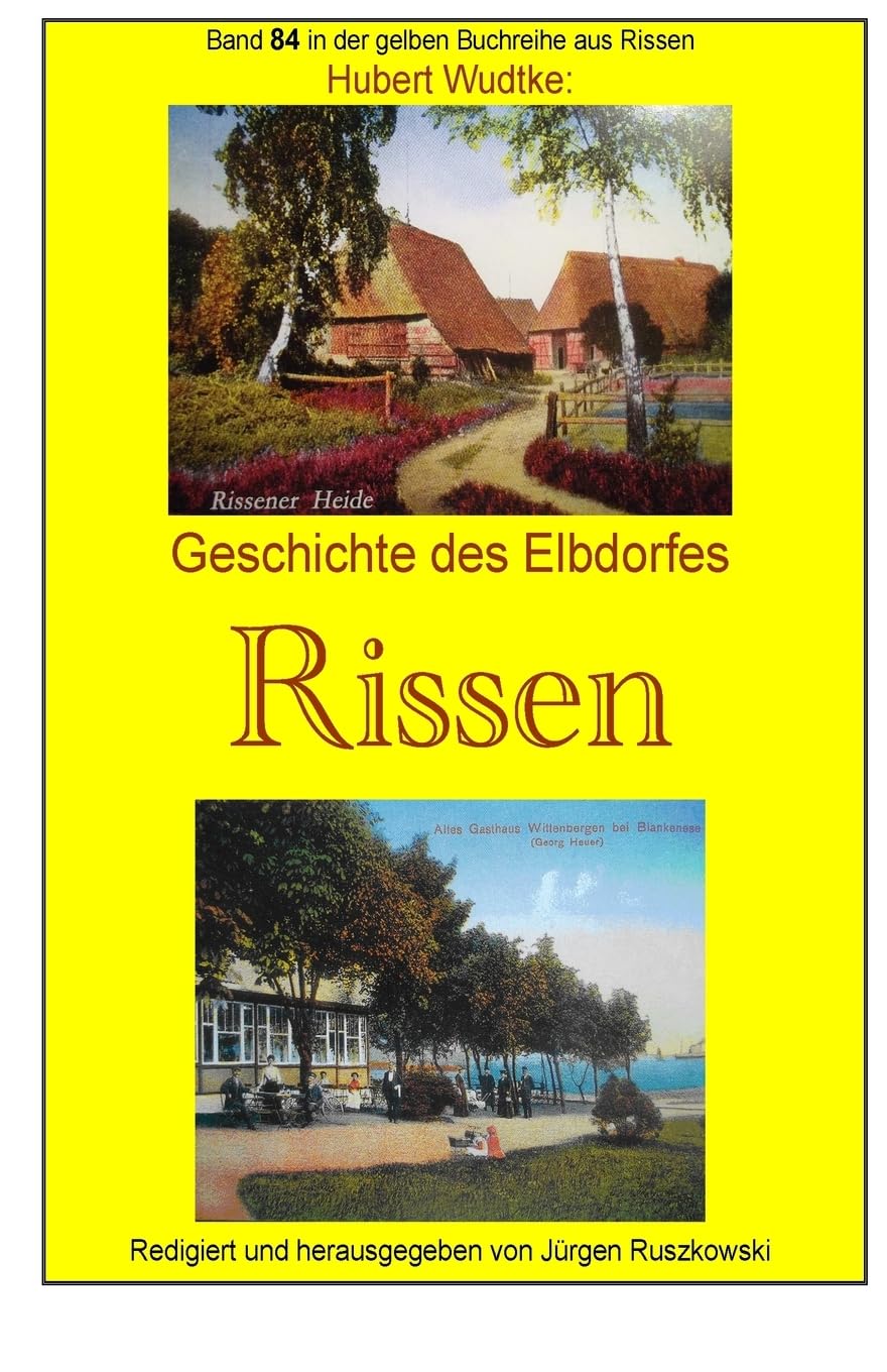 Geschichte des Elbdorfes Rissen: Band 84 in der gelben Buchreihe bei Juergen Ruszkowski (gelbe Buchreihe bei Juergen Ruszkowski, Band 97) Politics & History