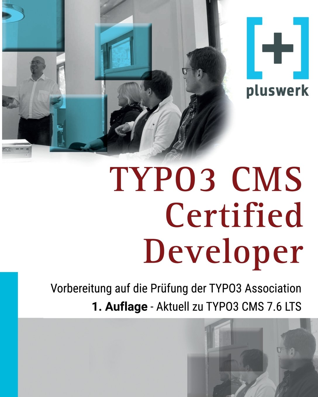 TYPO3 CMS Certified Developer: Vorbereitung auf die Prüfung der TYPO3 Association (1. Auflage) Business, Finance & Career