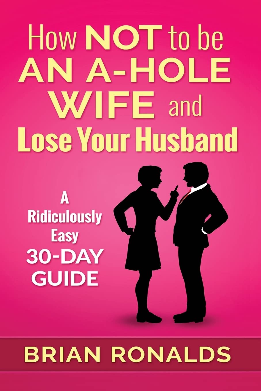 How Not to be an A-Hole Wife and Lose Your Husband (A-Hole Series, Band 2) Partnership & Love