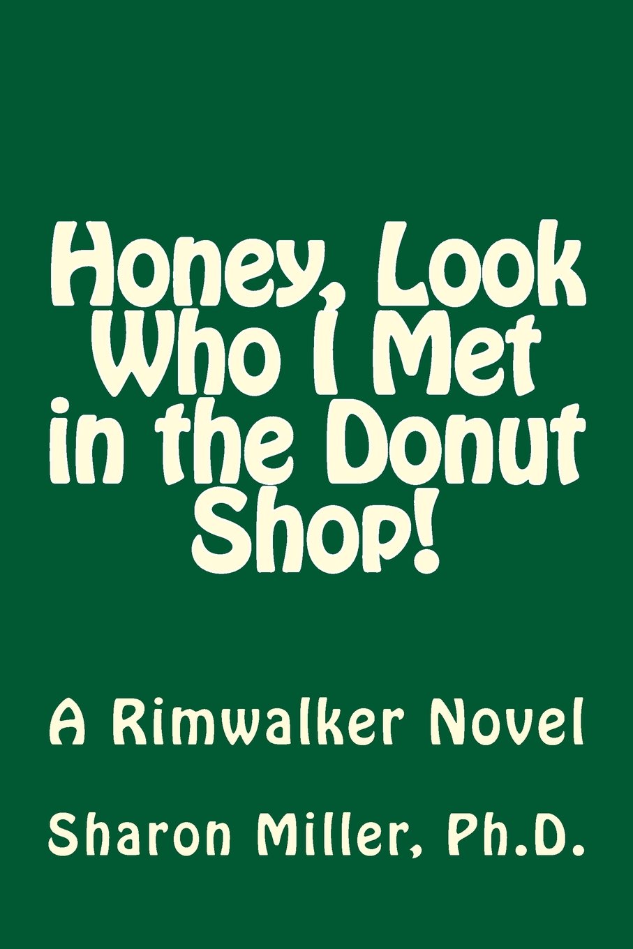 Honey, Look Who I Met in the Donut Shop!: A Rimwalker Novel (RIMWALKERS, Band 1) Humour & Satire