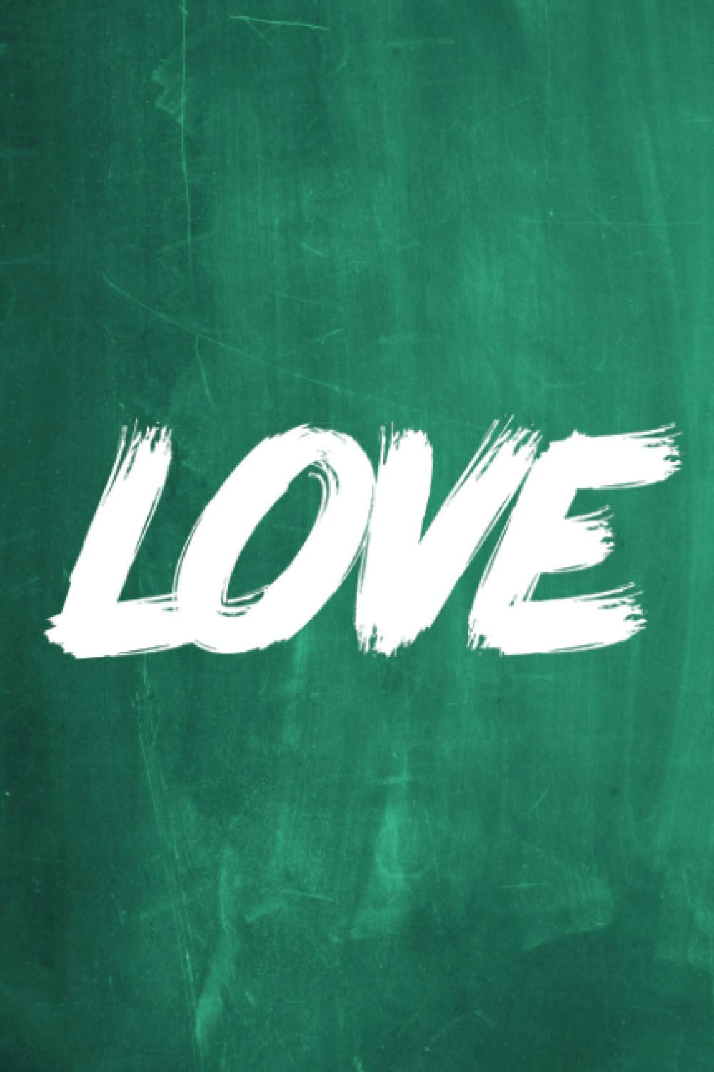 Chalkboard Journal - LOVE (Green): 100 page 6" x 9" Ruled Notebook: Inspirational Journal, Blank Notebook, Blank Journal, Lined Notebook, Blank Diary ... Notebook Journals - Green Collection, Band 5) Learning & Reference