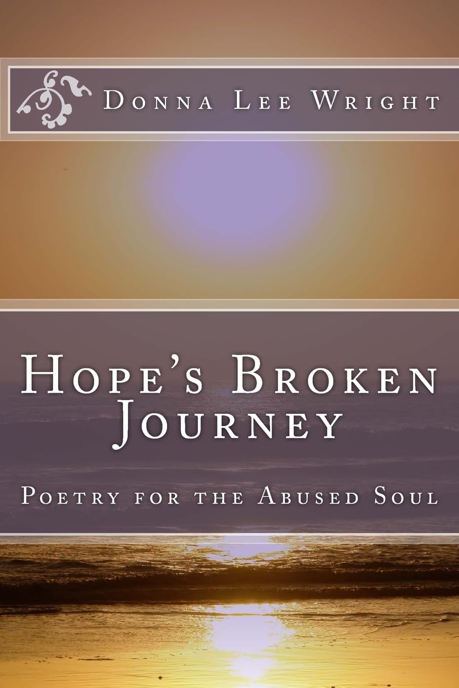 Hope's Broken Journey: Poetry for the Abused Soul Poetry