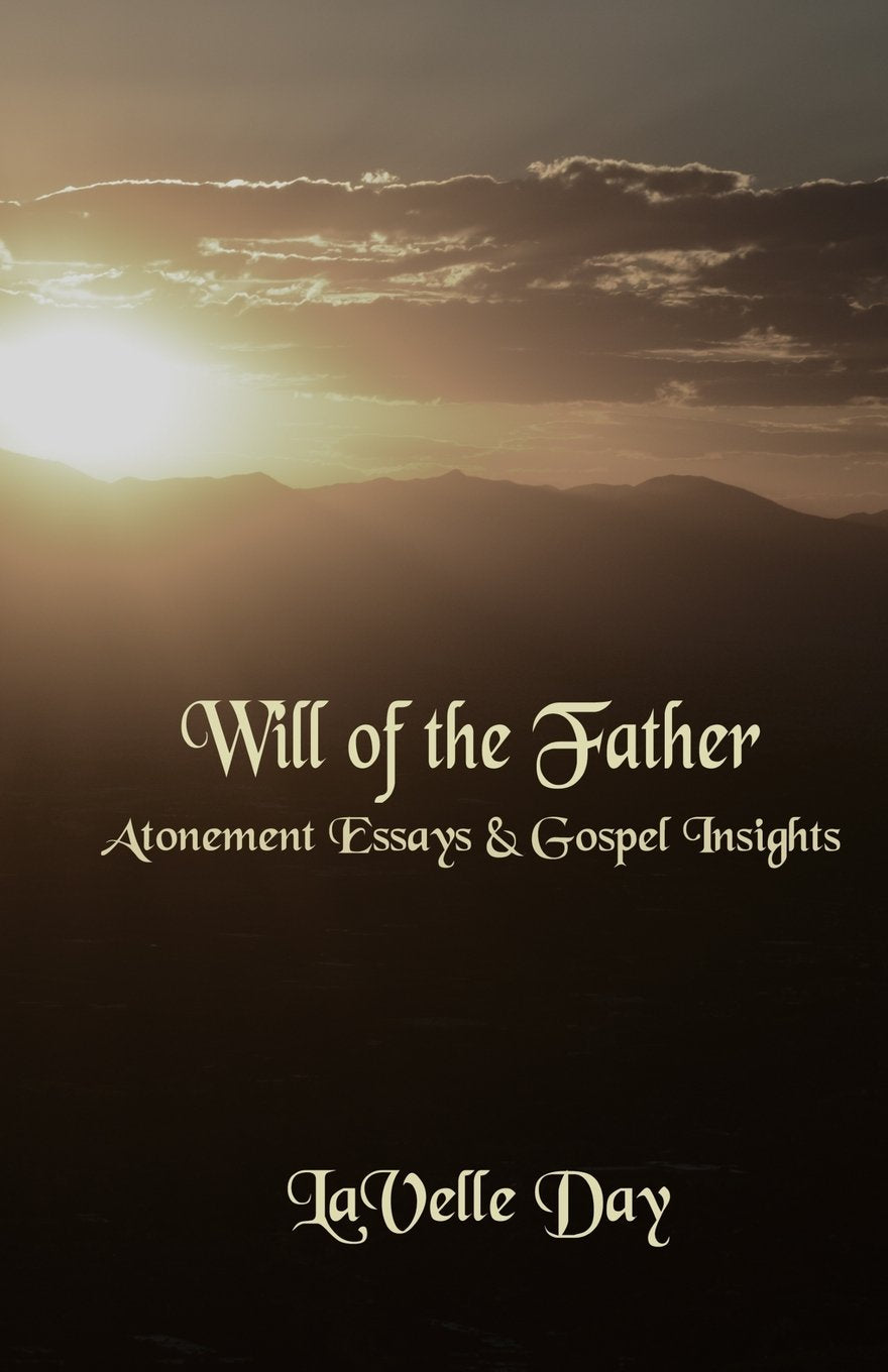 Will of the Father: Atonement Essays and Gospel Insights Religion & Esotericism