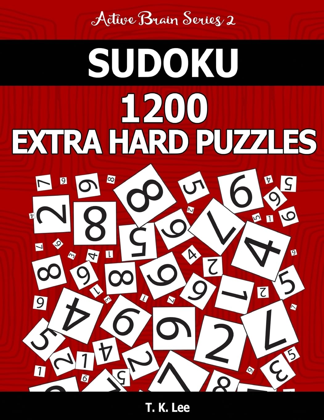 Sudoku 1,200 Extra Hard Puzzles. Keep Your Brain Active For Hours.: An Active Brain Series 2 Book Leisure & Fun