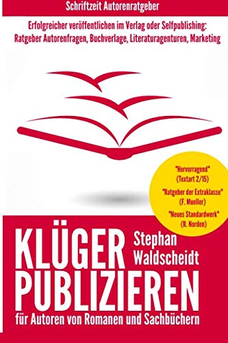 KLÜGER PUBLIZIEREN für Autoren von Romanen und Sachbüchern: Erfolgreicher veröffentlichen im Verlag oder Selfpublishing: Ratgeber Autorenfragen, Buchverlage, Literaturagenturen, Marketing Contemporary literature Books
