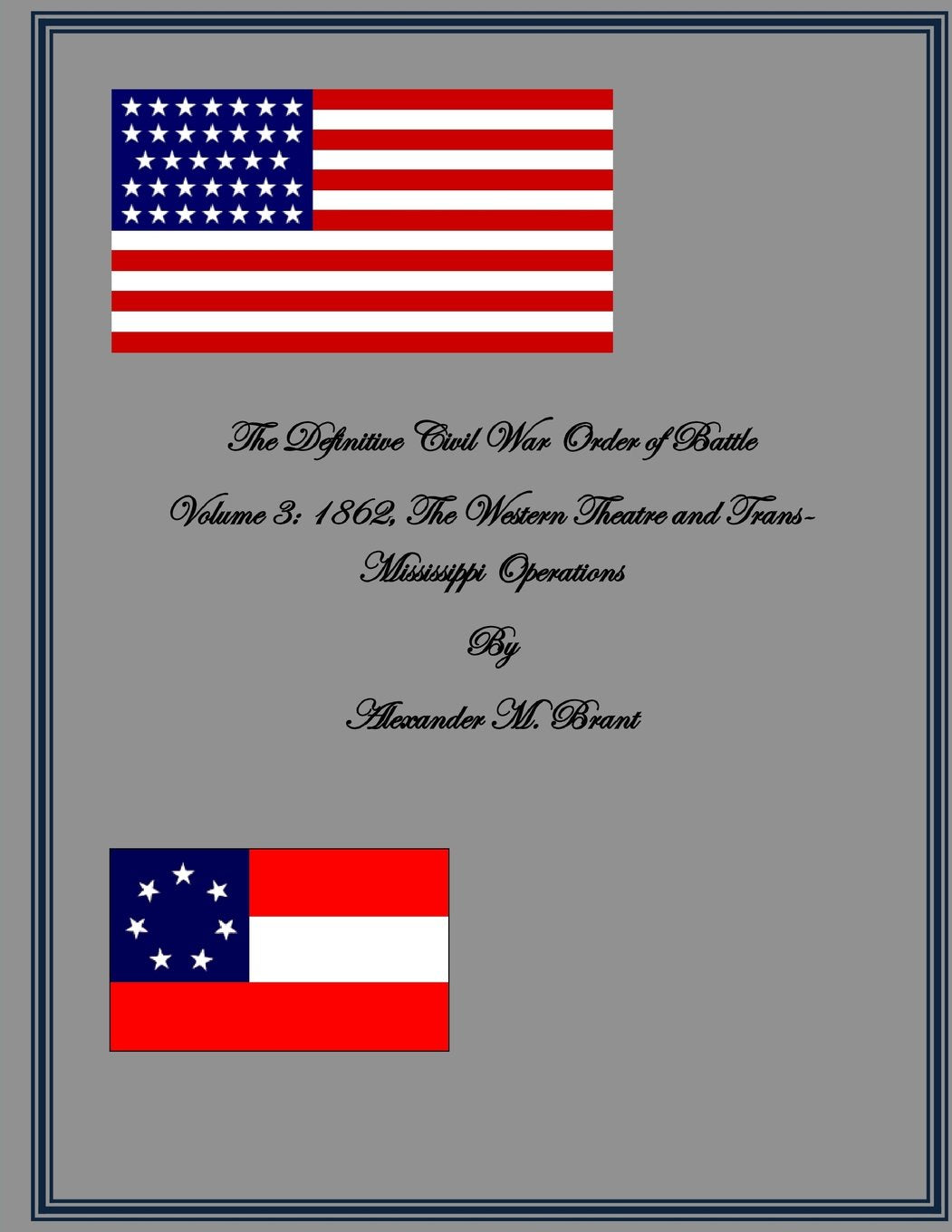 The Definitive Civil War Order of Battle Volume III 1862:The Western Theatre Tra Politics & History