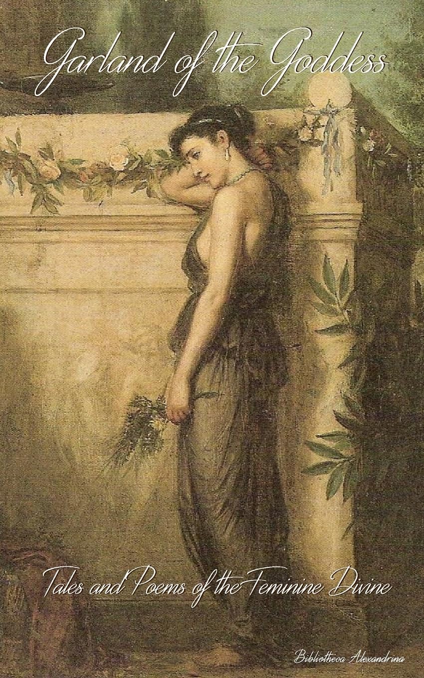 Garland of the Goddess: Tales and Poems of the Feminine Divine Religion & Esotericism