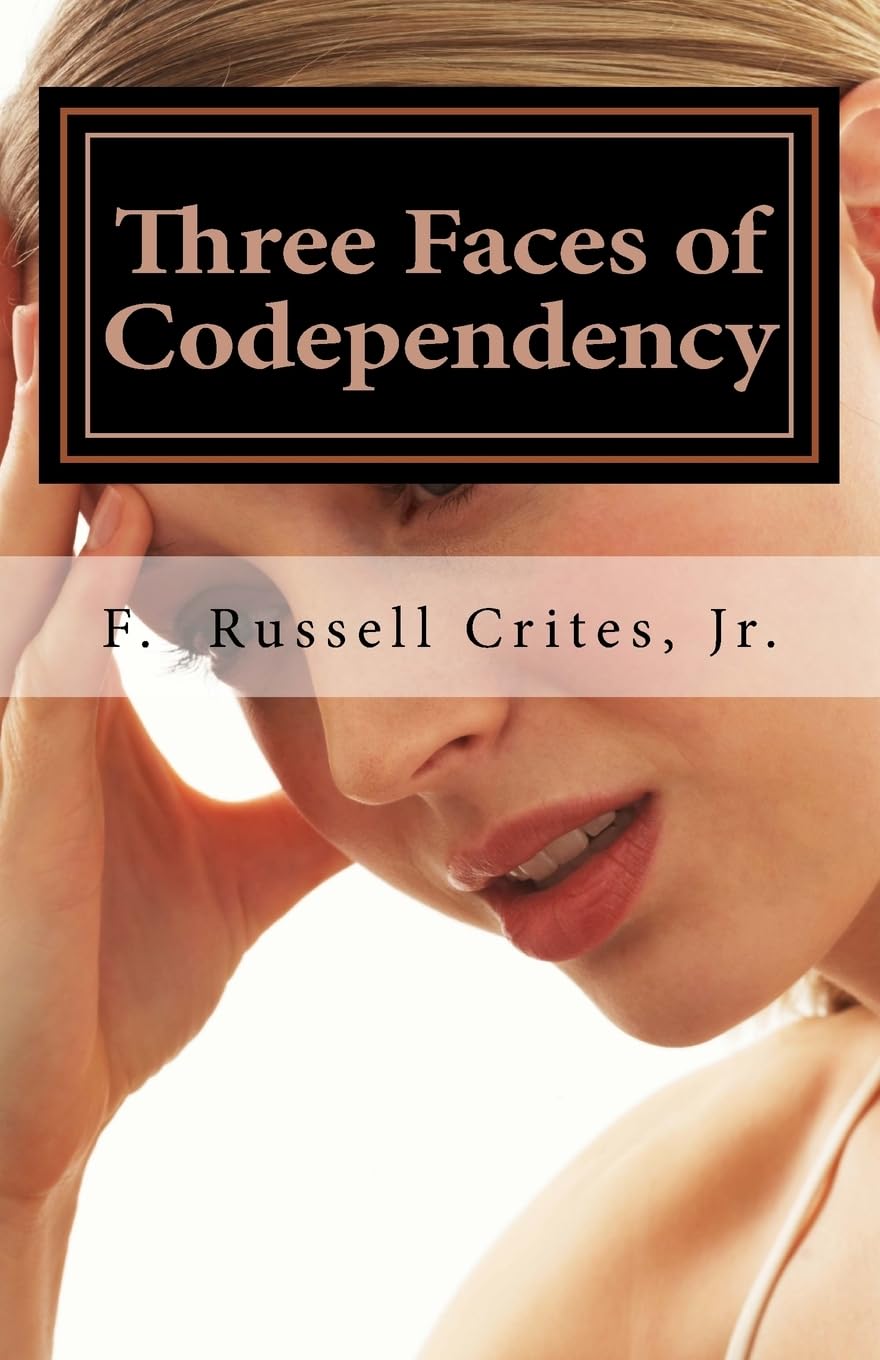 Three Faces of Codependency: A New Look at Codependency and Its Underlying Motivations Self-help