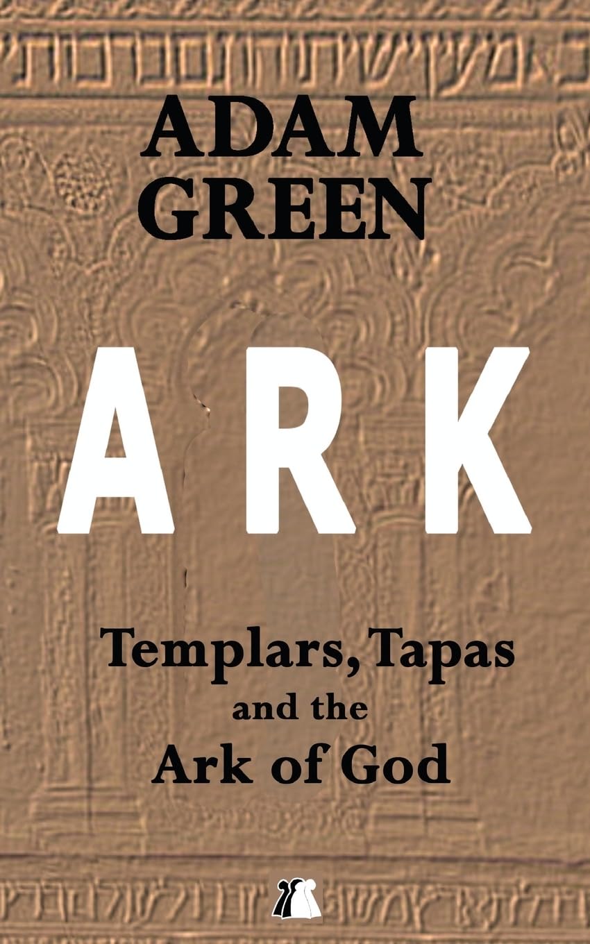 Ark: Templars, Tapas and the Ark of God Historical Fiction