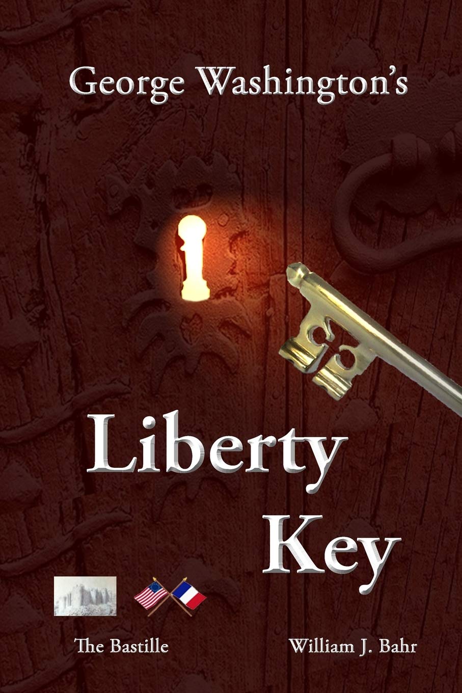 George Washington's Liberty Key: Mount Vernon's Bastille Key – the Mystery and Magic of Its Body, Mind, and Soul Biographies & Memoirs Audio Books