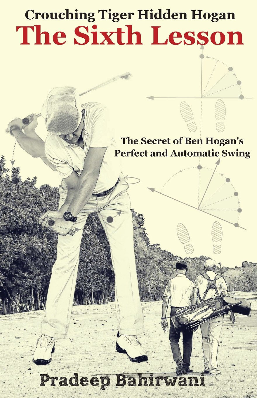 Crouching Tiger Hidden Hogan: The Sixth Lesson: The Secret of Ben Hogan's Perfect and Automatic Golf Swing Leisure & Fun