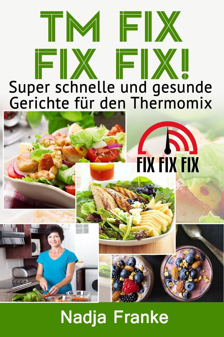 TM Fix Fix Fix!: Super schnelle und gesunde Gerichte für den Thermomix Medicine