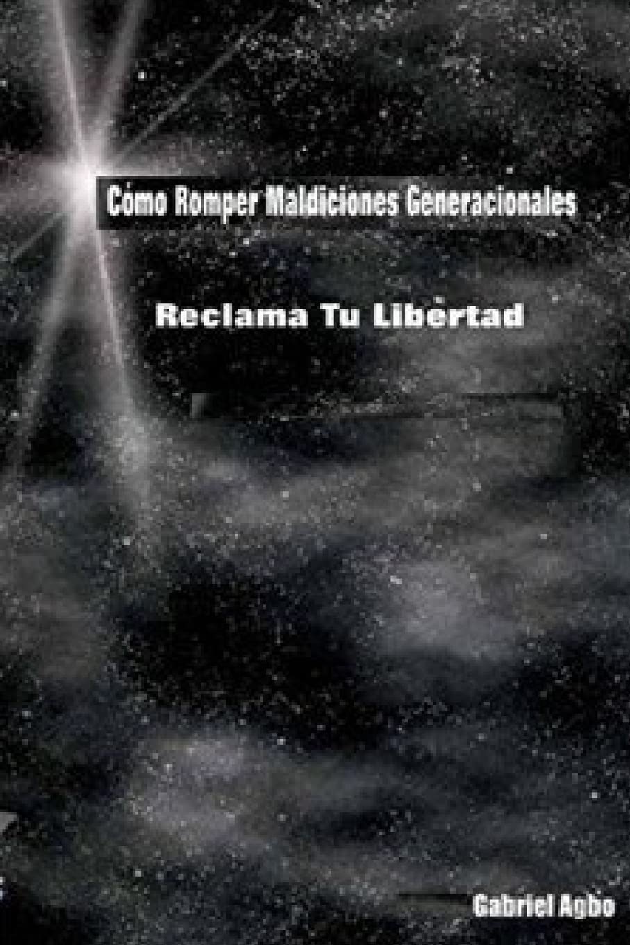 Cómo Romper Maldiciones Generacionales: Reclama tu Libertad Religion & Esotericism
