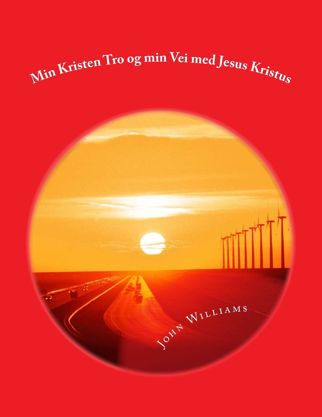 Min Kristen Tro og min Vei med Jesus Kristus Politics & Society