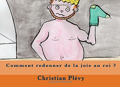 Comment redonner de la joie au roi ? (Chantapprendre, Band 7) Novels & Short Stories