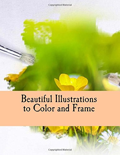 Beautiful Illustrations to Color and Frame: Adult Coloring Book Lifestyle