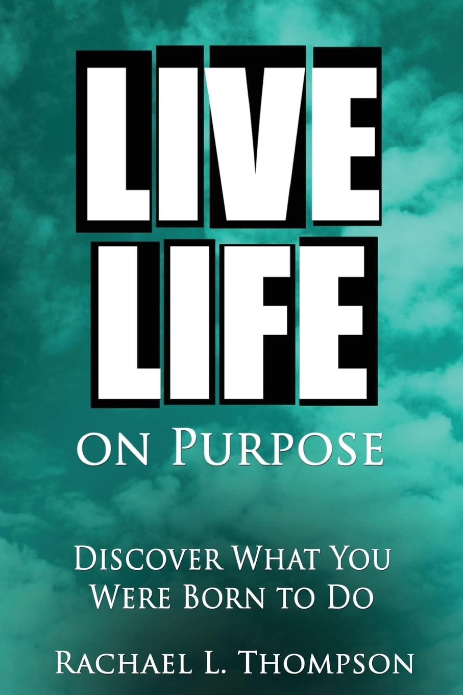 Live Life On Purpose: Discover What You Were Born To Do-The Simple, Step-by-Step Guide to Successfully Start Your Perfect Business or Find Your Dream Job (The Happy Life, Band 1) Business, Finance & Career