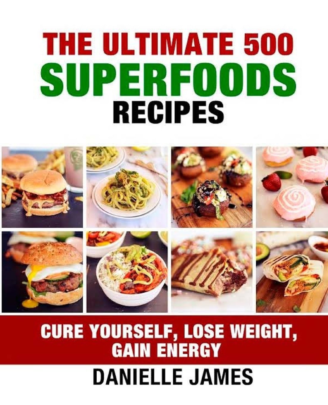 The Ultimate 500 SUPERFOODS RECIPES Cooking & Enjoying