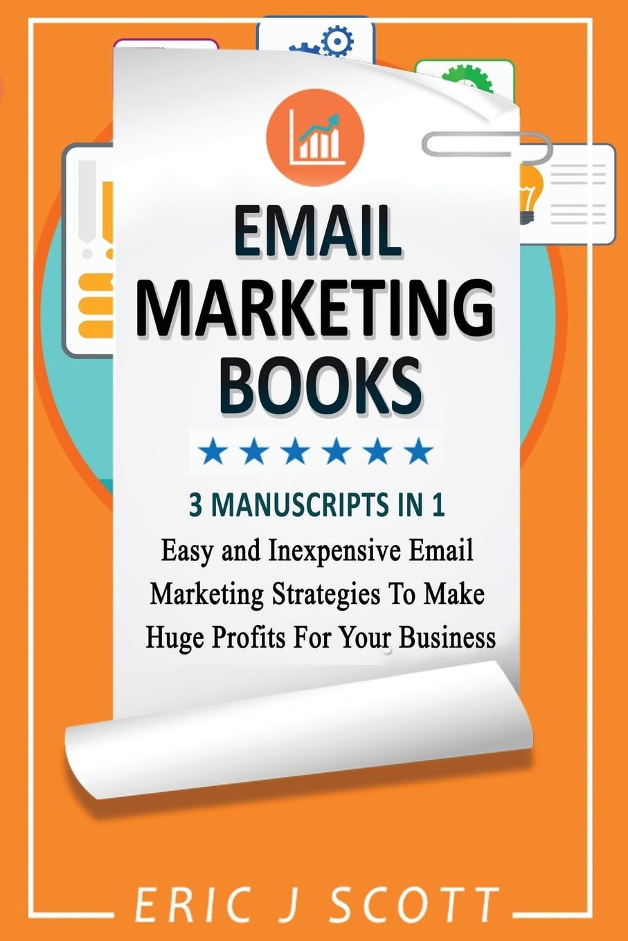 Email Marketing: This Book Includes Email Marketing Beginners Guide, Email Marketing Strategies, Email Marketing Tips & Tricks book