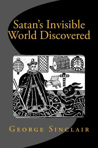 Satan's Invisible World Discovered: The History of Witches, Ghosts, and Highland Seers book
