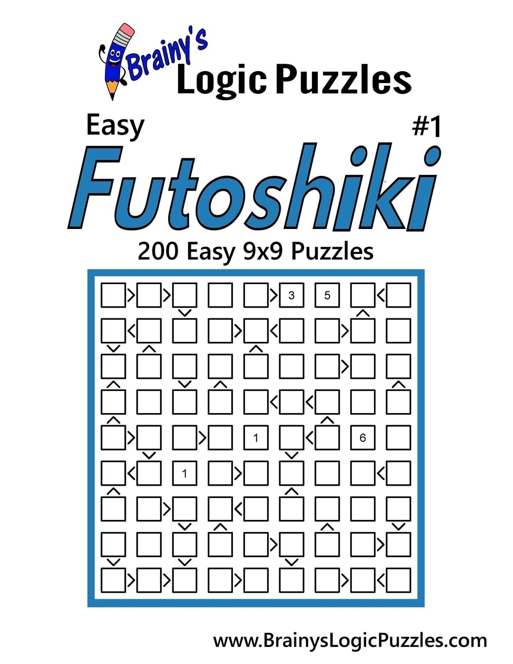 Brainy's Logic Puzzles Easy Futoshiki #1: 200 Easy 9x9 Puzzles Leisure & Fun