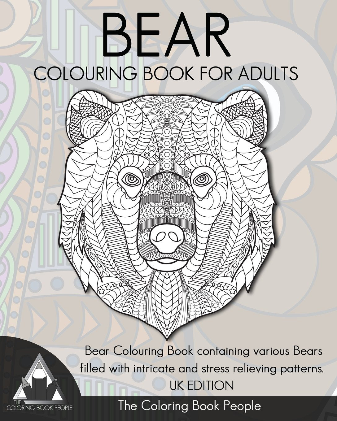 Bear Colouring Book For Adults: Bear Colouring Book containing various Bears filled with intricate and stress relieving patterns. UK EDITION Mathematics