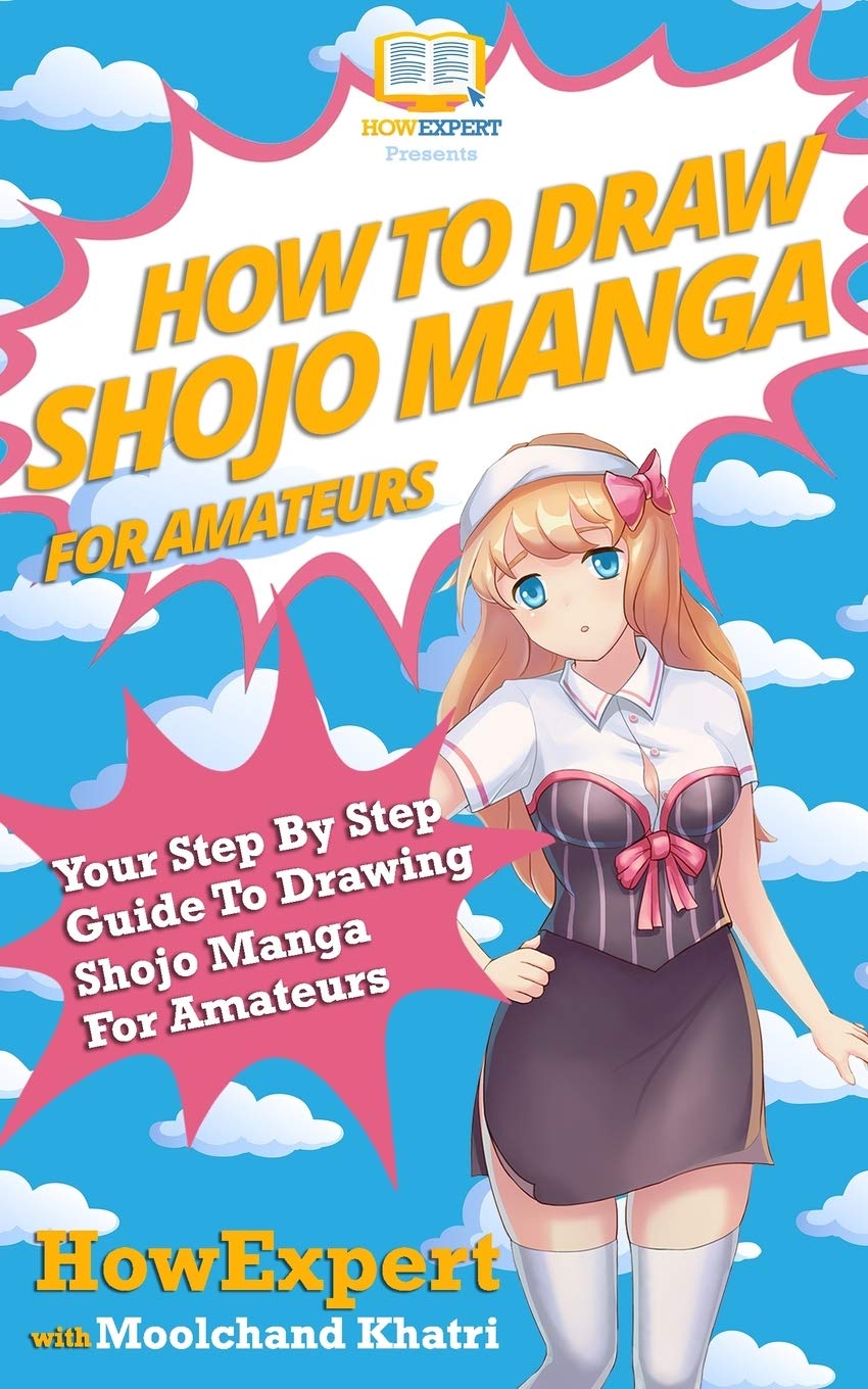 How To Draw Shojo Manga For Amateurs: Your Step-By-Step Guide To Drawing Shojo Manga For Amateurs Manga