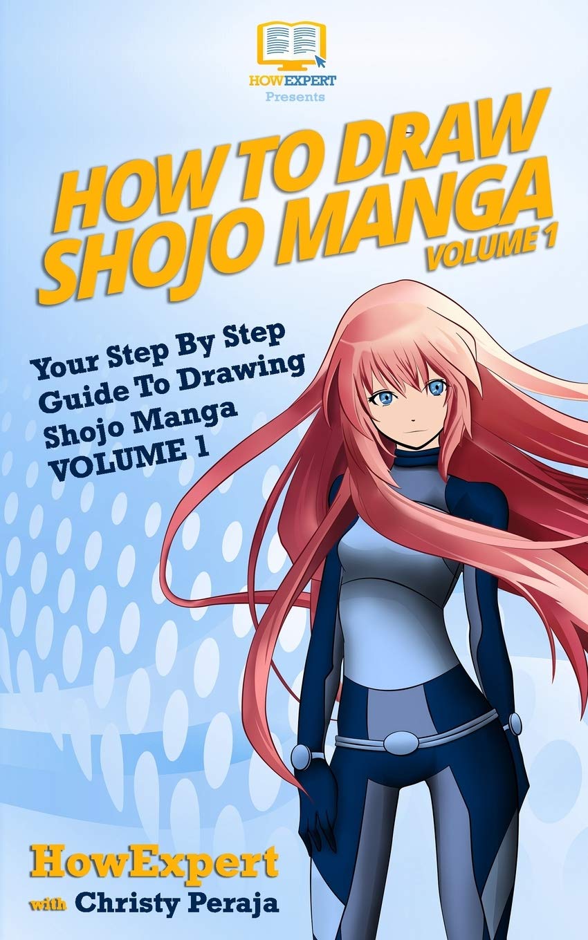 How To Draw Shojo Manga: Your Step-By-Step Guide To Drawing Shojo Manga - Volume 1 Manga