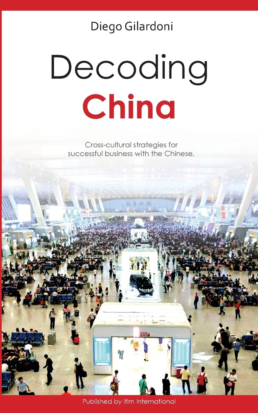 Decoding China: Cross-cultural strategies for successful business with the Chinese Business, Finance & Career