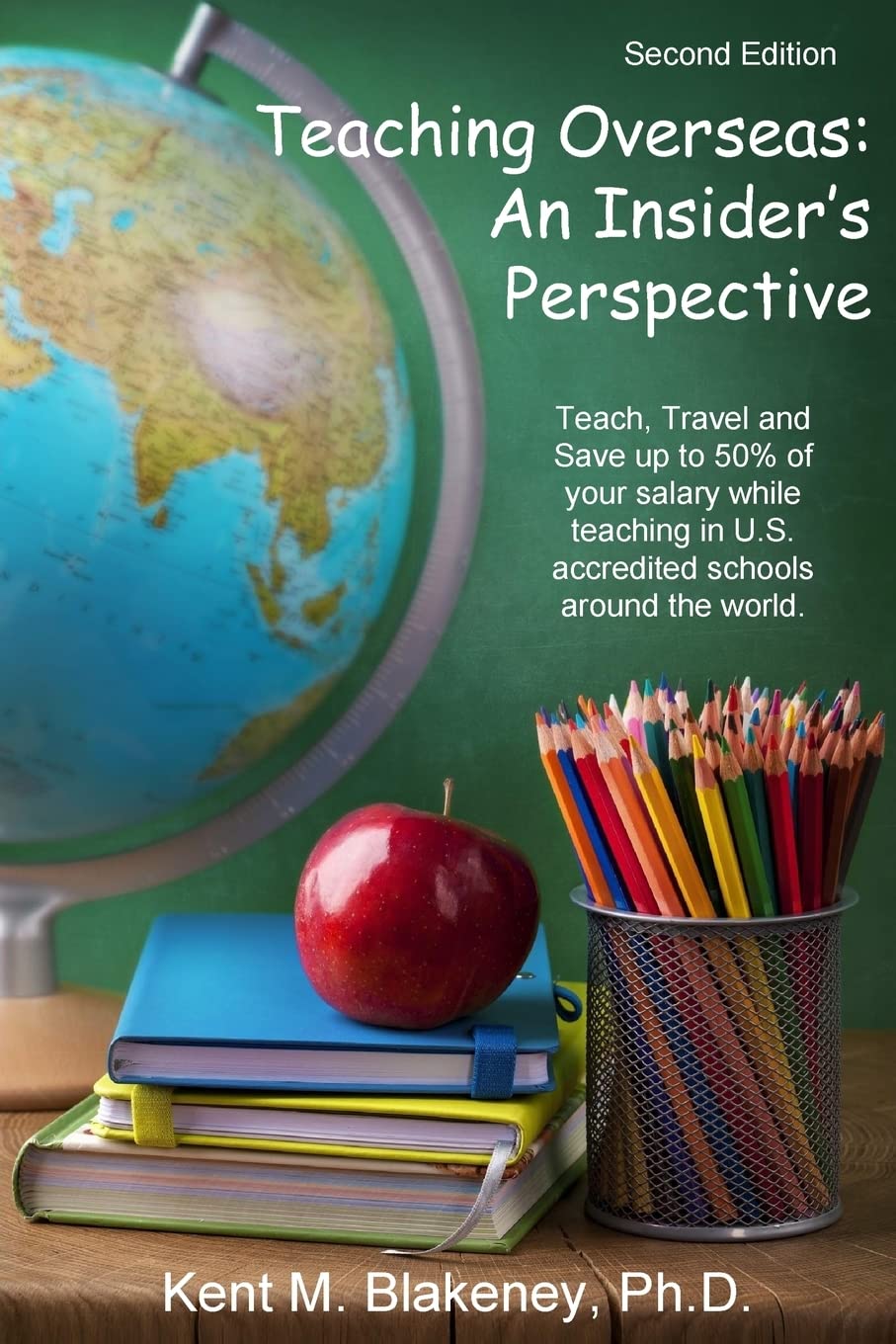 Teaching Overseas: An Insider's Perspective: Teach, travel, and save up to half your salary while teaching in U.S. accredited schools in over 150 countries around the world. Learning & Reference