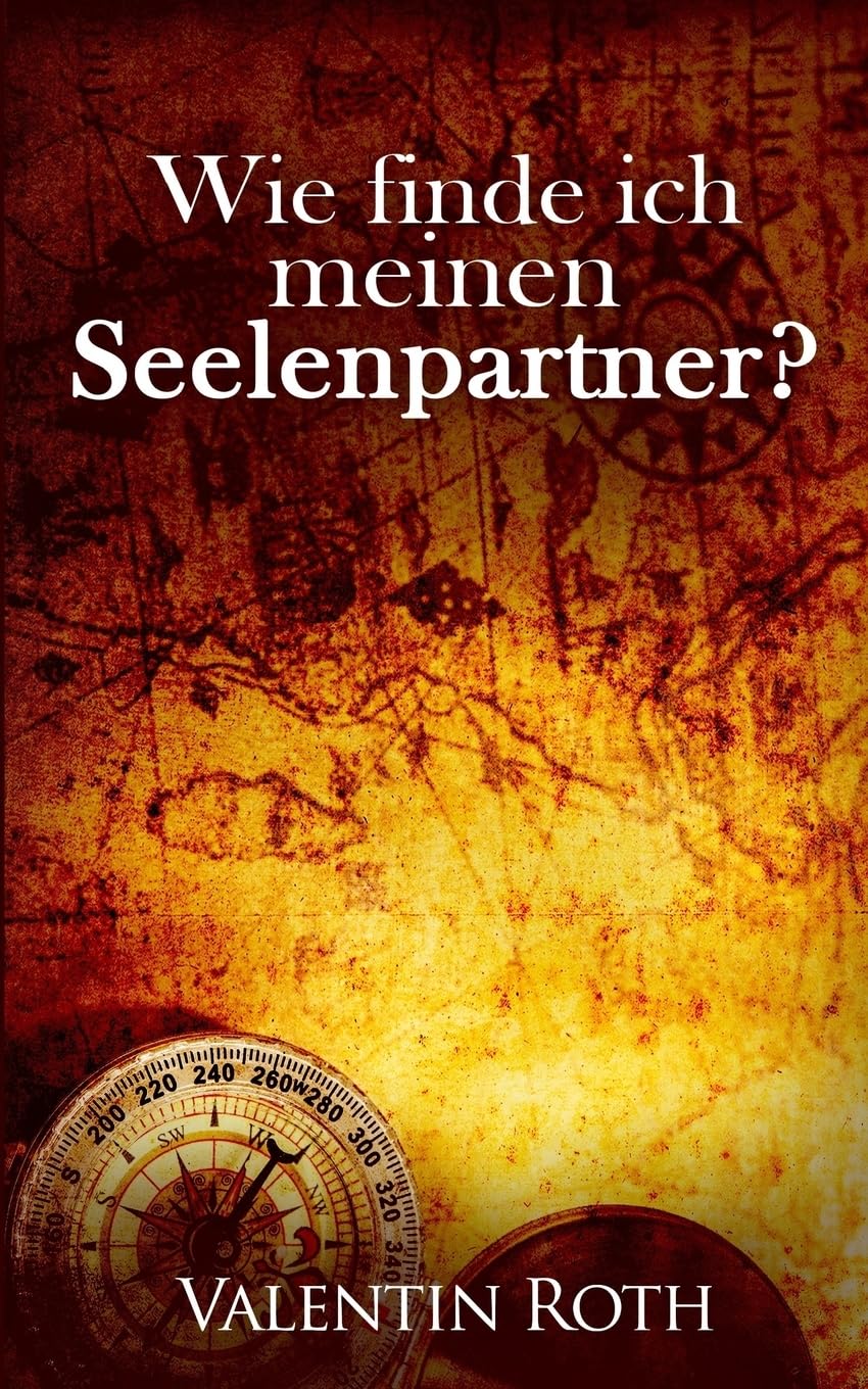 Wie finde ich meinen Seelenpartner? (Das Gesetz der Anziehung, Band 1) Religion & Esotericism