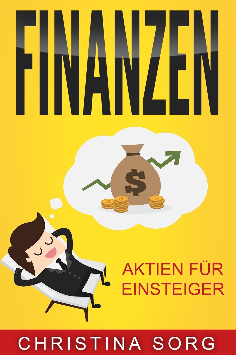 Finanzen: Aktien für Einsteiger (Die Geld und Finanzen Saga, Band 3) Business, Finance & Career
