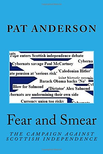 Fear and Smear: The Campaign Against Scottish Independence Politics & History