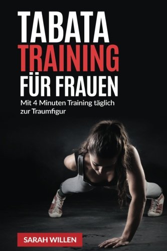 Tabata für Frauen: Mit 4 Minuten täglich zur Traumfigur (Tabata bungen, Tabata, Tabata Training, Tabata Workout, Fitness, Training) Health, Nutrition & Fitness