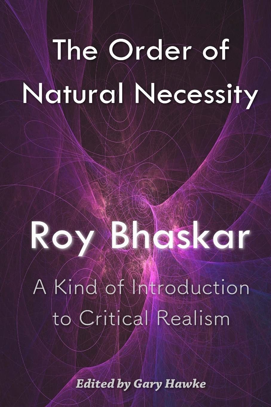 The Order of Natural Necessity: A Kind of Introduction to Critical Realism Philosophy