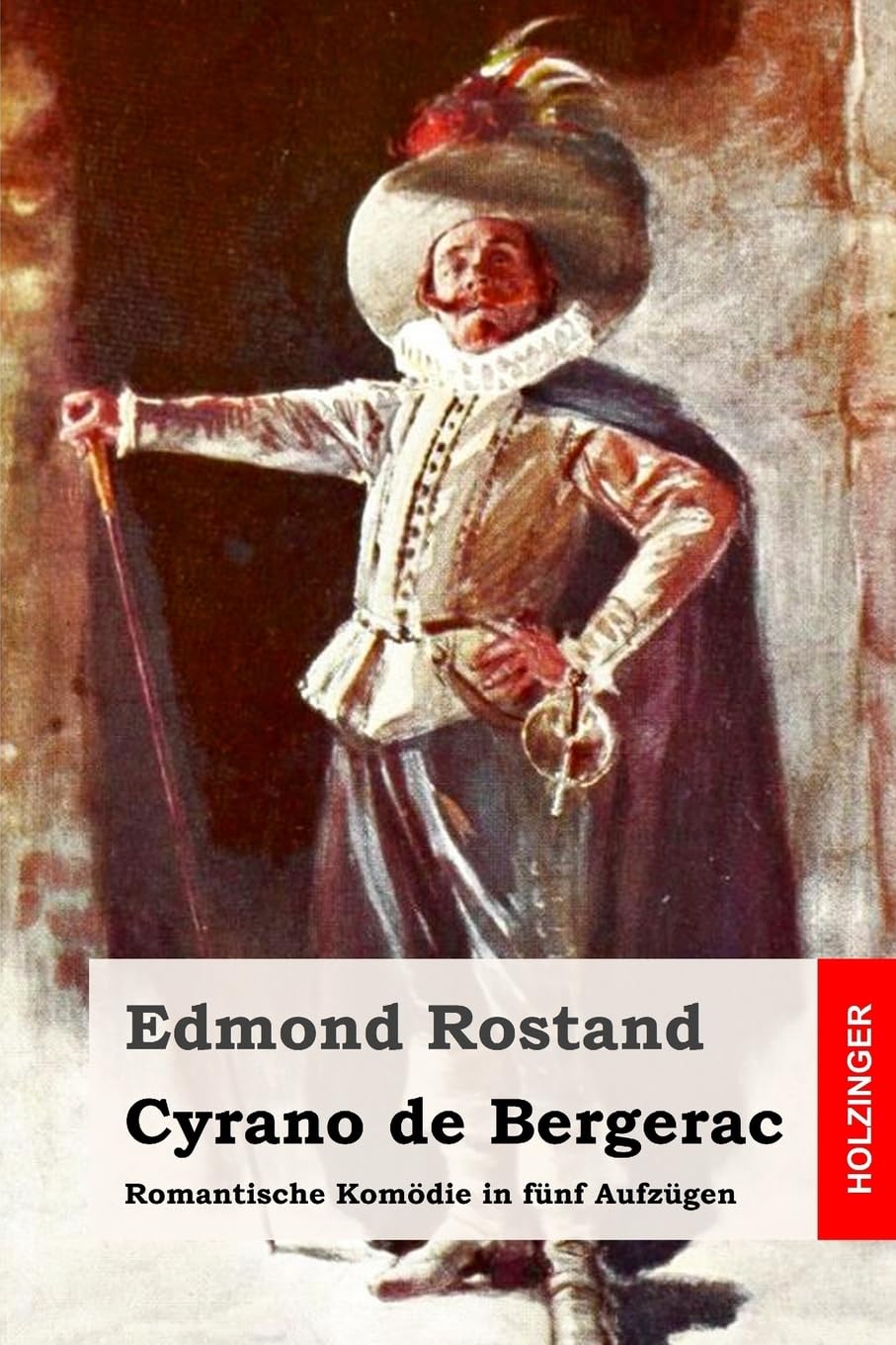 Cyrano de Bergerac: Romantische Komödie in fünf Aufzügen Drama