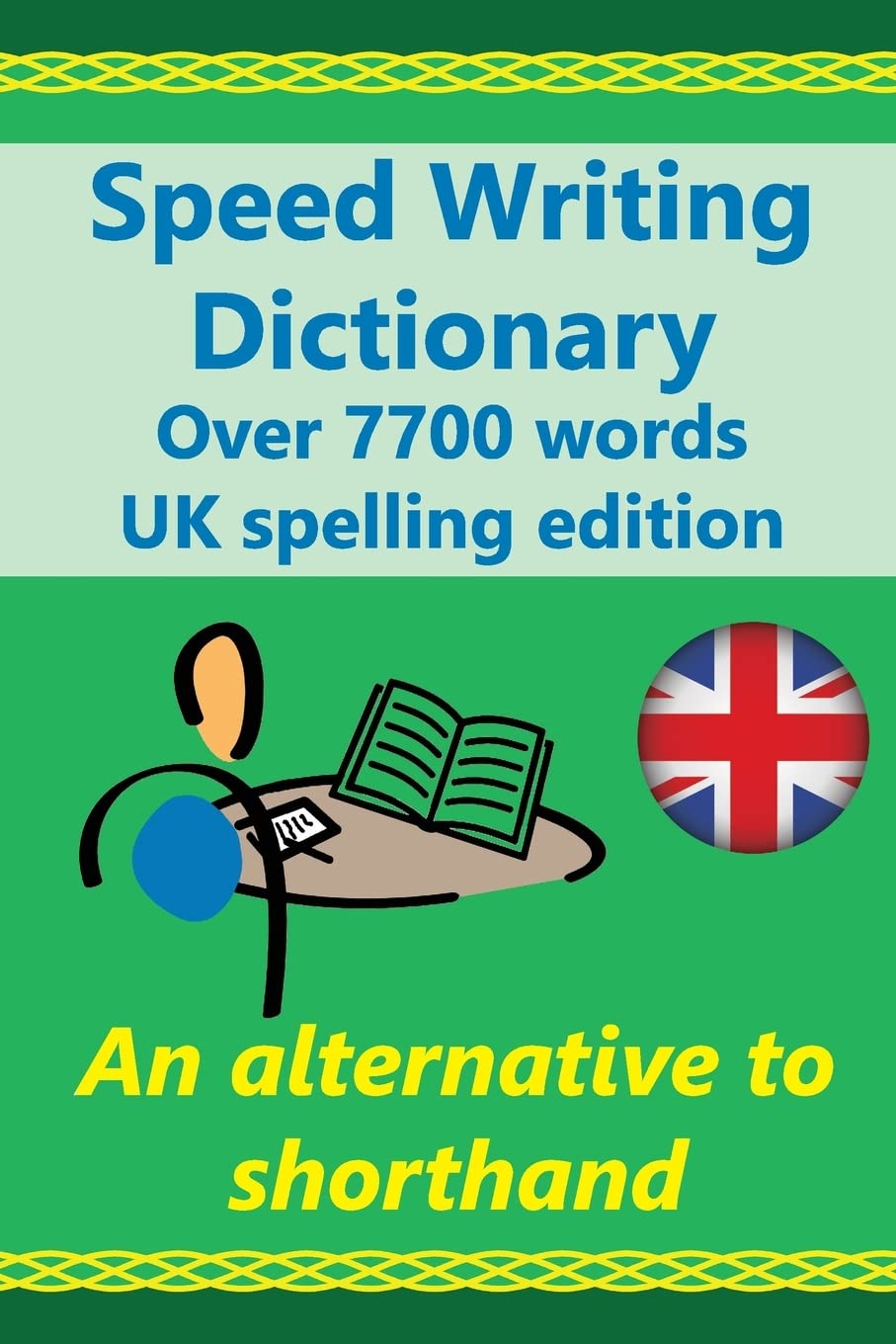 Speed Writing Dictionary UK spelling edition - over 5800 words an alternative to shorthand: Speedwriting dictionary from the Bakerwrite system, a ... common words in English. UK spelling edition. Business, Finance & Career