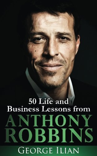 Anthony Robbins: 50 Life and Business Lessons Biographies & Memoirs