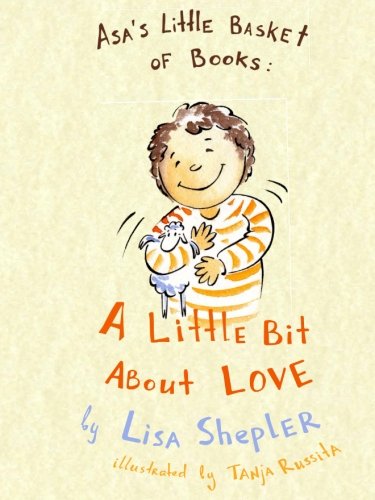 A Little Bit About Love: Bible Verses For Small Children (Asa's Little Basket of Books) Non-fiction