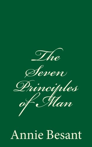 The Seven Principles of Man (A Timeless Classic): By Annie Besant Religion & Esotericism