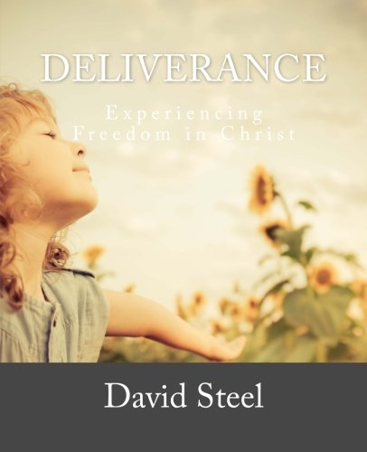 Deliverance: Experiencing Freedom in Christ (Get DISCIPLED, Band 1) Religion & Esotericism