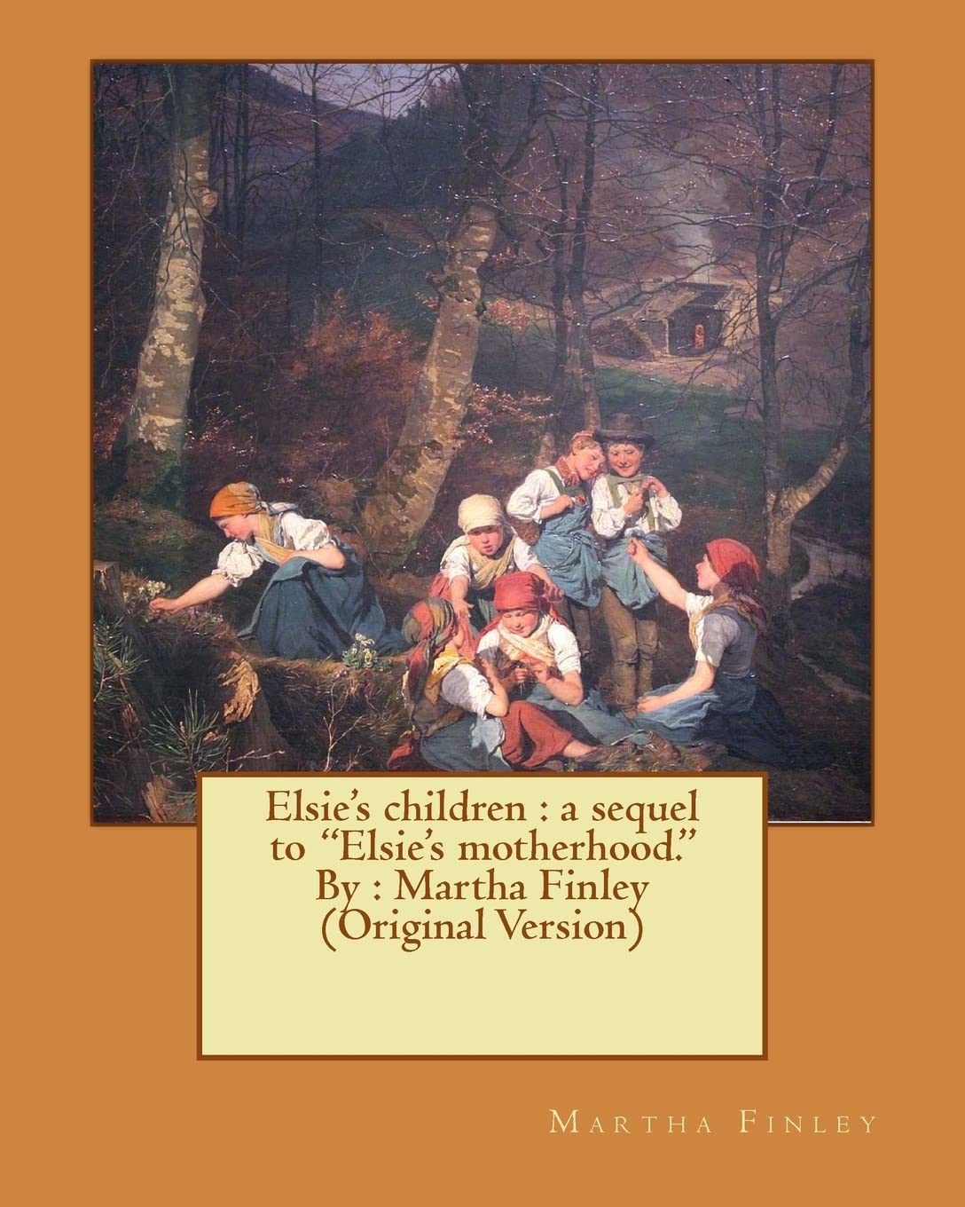 Elsie's children : a sequel to "Elsie's motherhood." By : Martha Finley (Original Version) (Elsie Dinsmore) Contemporary literature