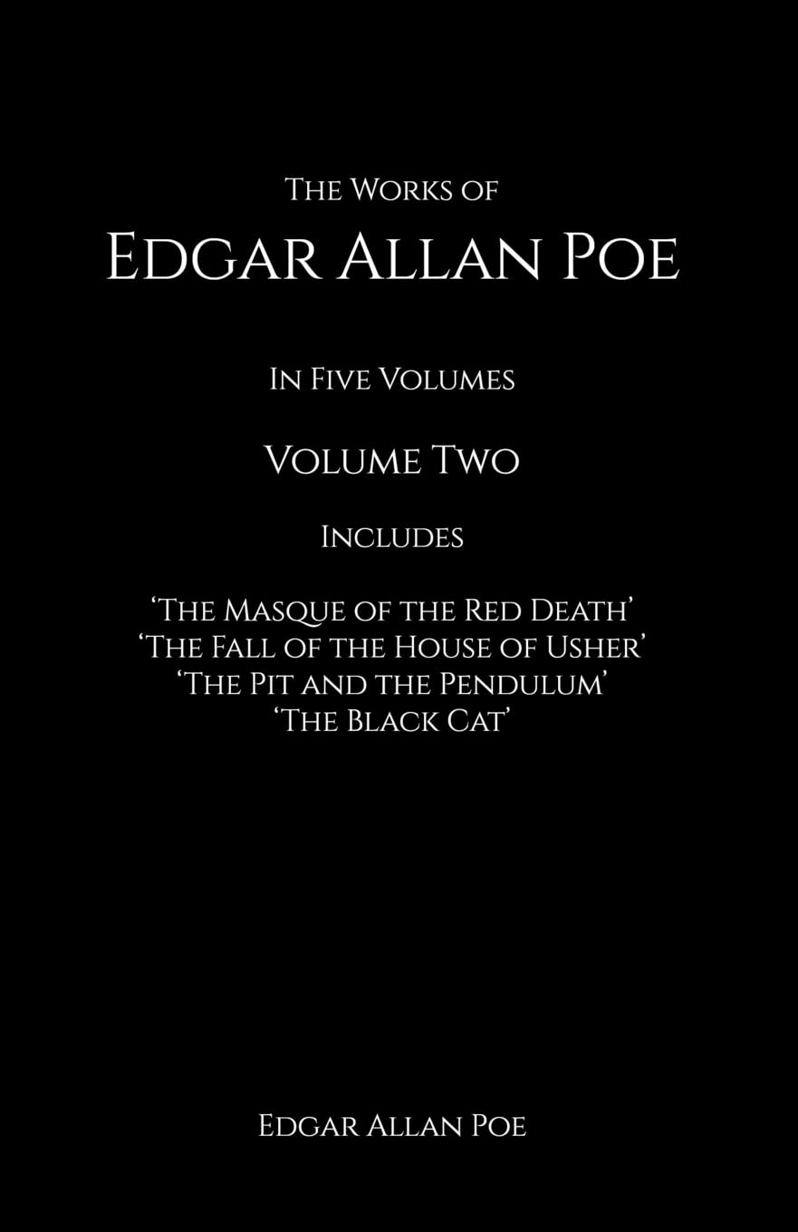 The Works of Edgar Allan Poe: in Five Volumes contains The Masque of the Red Death, The Fall of the House of Usher Horror & Mystery