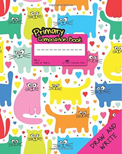Primary Composition Book Draw and Write: No.1 Cats & Hearts (Primary Composition Books K-2) Non-fiction