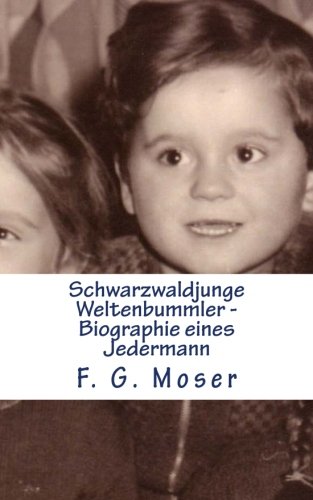 Schwarzwaldjunge - Weltenbummler: Biographie eines Jedermann Memories